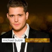 Michael Bubl&eacute; - Haven't Met You Yet