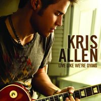 Kris Allen - Live Like We're Dying