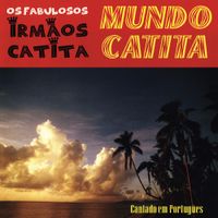 Irm&atilde;os Catita - Mundo Catita