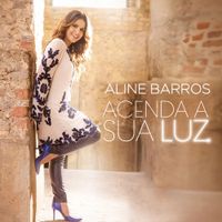 Aline Barros - Acenda a Sua Luz