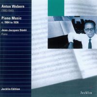 Jean-Jacques D&uuml;nki - Anton Webern: Piano Music c. 1904 to 1936