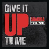 Shakira - Give It Up to Me