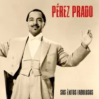 Pérez Prado - Sus &eacute;xitos fabulosos