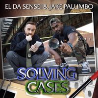 El Da Sensei & Jake Palumbo - Solving Cases