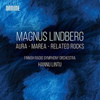 Finnish Radio Symphony Orchestra / Hannu Lintu - Magnus Lindberg: Aura, Marea & Related Rocks