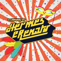 Hermes E Renato - O Carnaval de Hermes e Renato