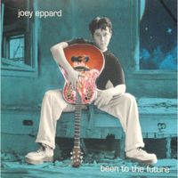 Joey Eppard - Been To The Future