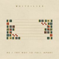 White Lies - As I Try Not To Fall Apart