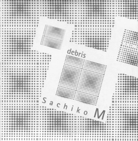 Sachiko M - Debris