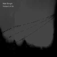 Matt Borghi - Visitant of Air