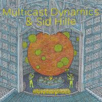 Multicast Dynamics & Sid Hille - Metamorphosis
