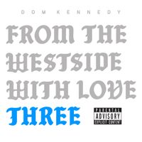 Dom Kennedy - From the Westside with Love, Three