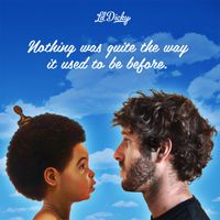 Lil Dicky - Nothing Was Quite the Way it Used to Be Before