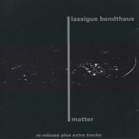 Lassigue Bendthaus - Matter