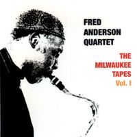Fred Anderson Quartet - The Milwaukee Tapes Vol. 1