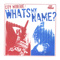 City Morgue - WHATS MY NAME