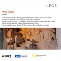 SWR Symphonieorchester / Gürzenich-Orchester Köln / WDR Sinfonieorchester Köln / SWR Vokalensemble Stuttgart / Karajan-Akademie Der Berliner Philharmoniker / Brad Lubman / François-Xavier Roth / Jukka-Pekka Saraste / Stanley Dodds / Thierry Mechl - Vito Žuraj: Alav&ograve;