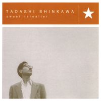 Tadashi Shinkawa - sweet hereafter