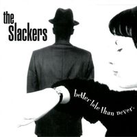 The Slackers - Better Late Than Never