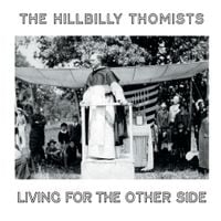 The Hillbilly Thomists - Living for the Other Side