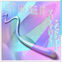 Ynfynyt Scroll - Let Me See It