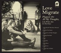 Love Migrate - Plagued Are All My Thoughts, Like White Ants In The Fence