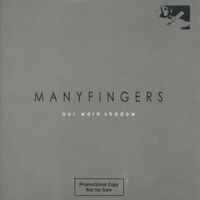 Manyfingers - Our Worn Shadow