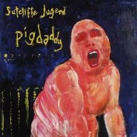 Sutcliffe Jügend - Pigdaddy