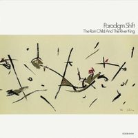 Paradigm Shift - The Rain Child And The River King