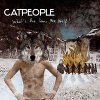 Catpeople - What's The Time Mr. Wolf?