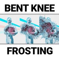 Bent Knee - Frosting