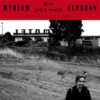 Myriam Gendron - Ma D&eacute;lire - Songs of Love, Lost & Found