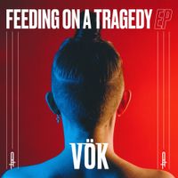 V&ouml;k - Feeding on a Tragedy