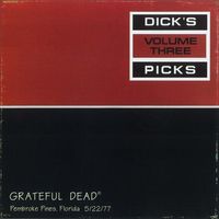 Grateful Dead - Dick's Picks Vol. 3: Hollywood Sportatorium, Pembroke Pines, FL - 5/22/1977