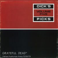 Grateful Dead - Dick's Picks Vol. 5: Oakland Auditorium Arena, Oakland, CA - 12/26/79