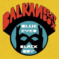 Balkan Beat Box - Blue Eyed Black Boy