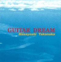 高中正義 [Masayoshi Takanaka] - GUITAR DREAM
