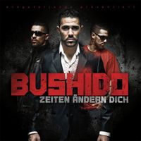 Bushido - Zeiten &auml;ndern dich