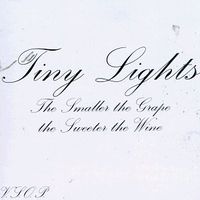 Tiny Lights - The Smaller the Grape, the Sweeter the Wine