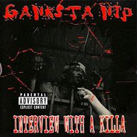 Ganksta Nip - Interview With a Killa