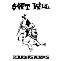 Soft Kill - Dead Kids Demos
