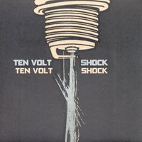 Ten Volt Shock - Ten Volt Shock