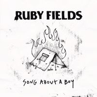 Ruby Fields - Song About A Boy