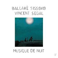 Ballak&eacute; Sissoko & Vincent S&eacute;gal - Musique de Nuit