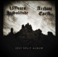 Archaic Earth - 15YearsinSolitude & Archaic Earth Split