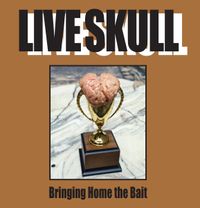 Live Skull - Bringing Home the Bait