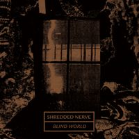 Shredded Nerve - Blind World