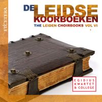 Egidius Kwartet - De Leidse Koorboeken Vol. VI