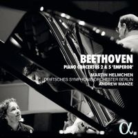 Deutsches Symphonie-Orchester Berlin / Andrew Manze / Martin Helmchen - Beethoven: Piano Concertos 2 & 5 'Emperor'