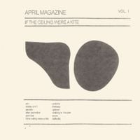 April Magazine - If the Ceiling Were a Kite: Vol. 1